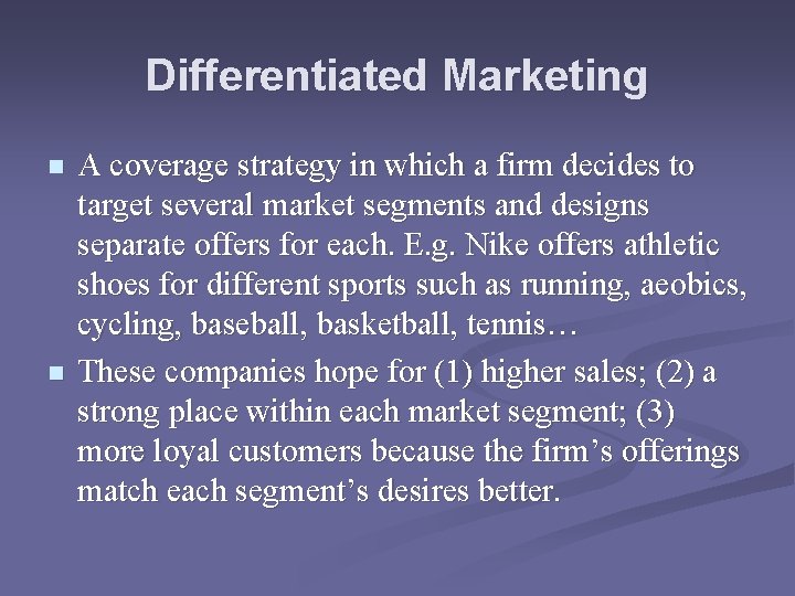 Differentiated Marketing n n A coverage strategy in which a firm decides to target