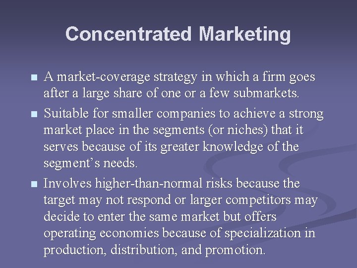 Concentrated Marketing n n n A market-coverage strategy in which a firm goes after