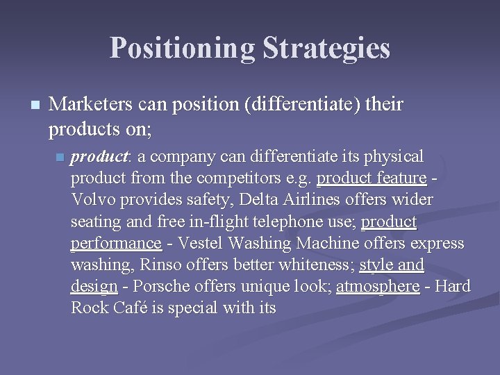 Positioning Strategies n Marketers can position (differentiate) their products on; n product: a company