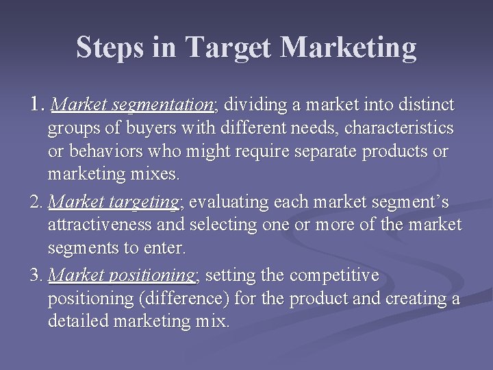 Steps in Target Marketing 1. Market segmentation; dividing a market into distinct groups of