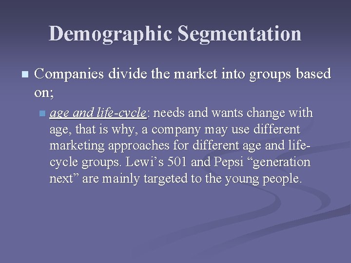 Demographic Segmentation n Companies divide the market into groups based on; n age and