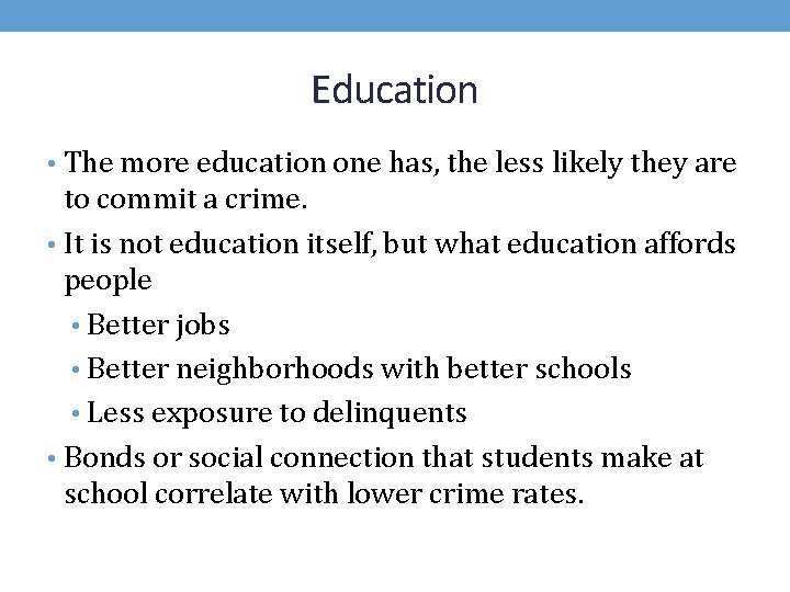 Education • The more education one has, the less likely they are to commit