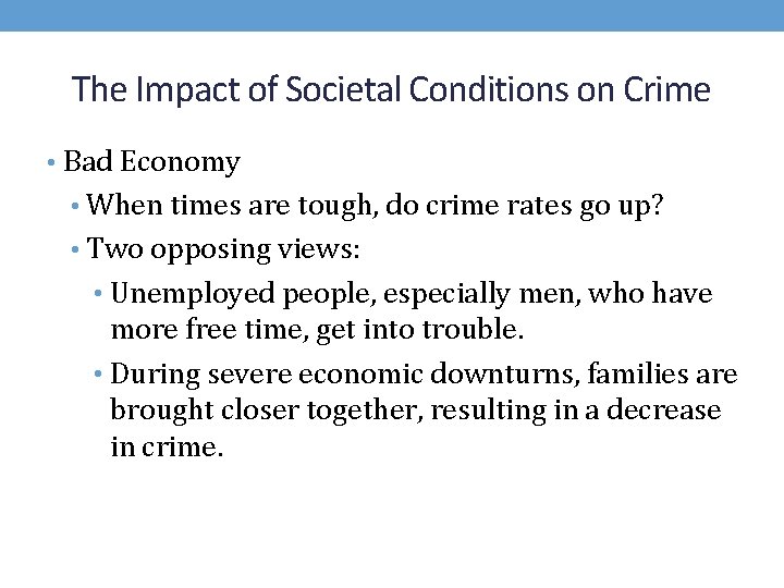 The Impact of Societal Conditions on Crime • Bad Economy • When times are