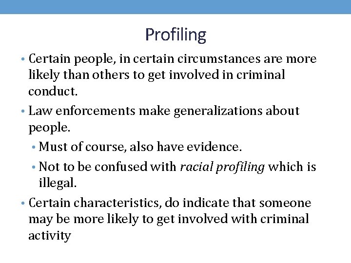 Profiling • Certain people, in certain circumstances are more likely than others to get