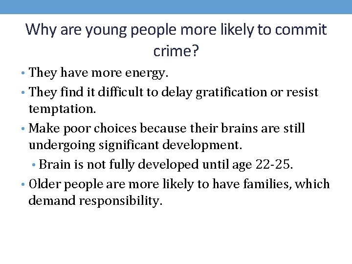 Why are young people more likely to commit crime? • They have more energy.