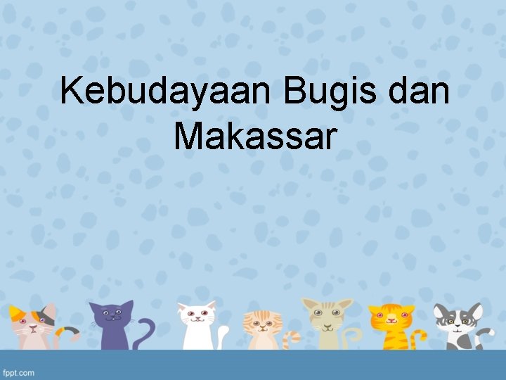 Kebudayaan Bugis dan Makassar 