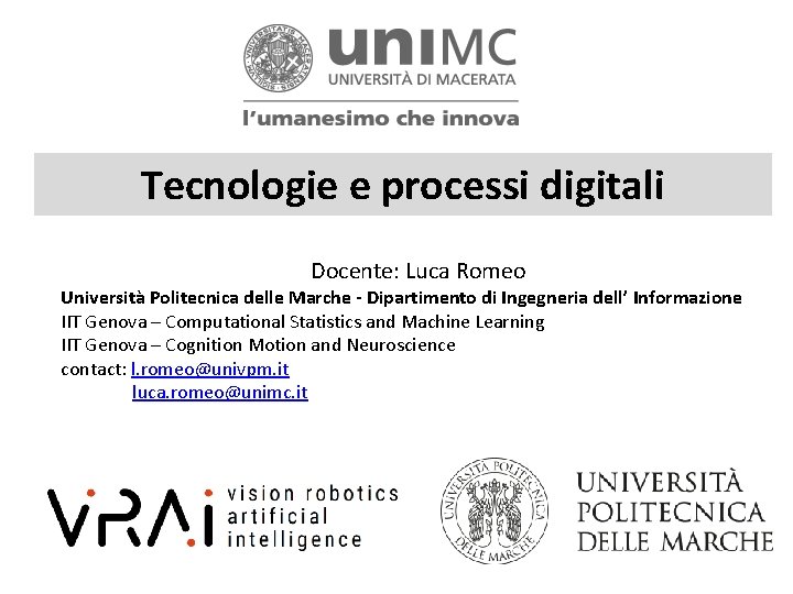 Tecnologie e processi digitali Docente: Luca Romeo Università Politecnica delle Marche - Dipartimento di