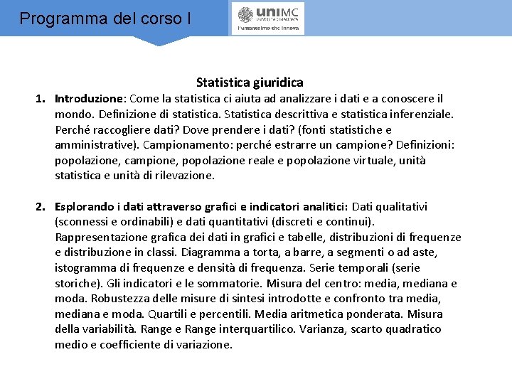 Programma del corso I Statistica giuridica 1. Introduzione: Come la statistica ci aiuta ad