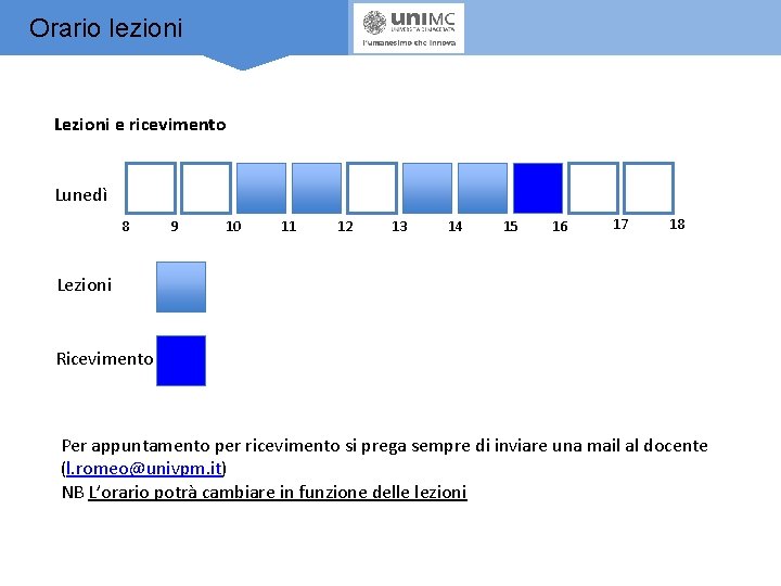 Orario lezioni Lezioni e ricevimento Lunedì 8 9 10 11 12 13 14 15