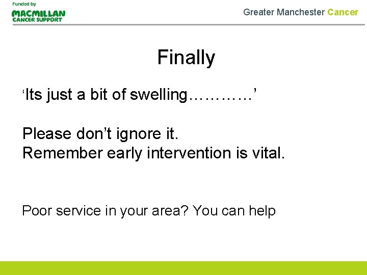 Greater Manchester Cancer Finally ‘Its just a bit of swelling…………’ Please don’t ignore it.