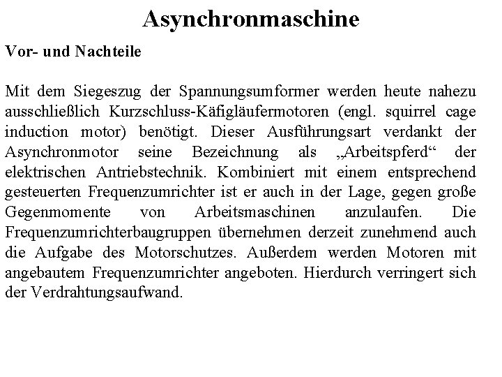 Asynchronmaschine Vor- und Nachteile Mit dem Siegeszug der Spannungsumformer werden heute nahezu ausschließlich Kurzschluss-Käfigläufermotoren