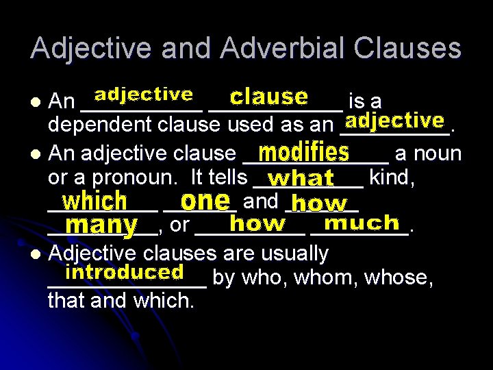 Adjective and Adverbial Clauses An ___________ is a dependent clause used as an _____.