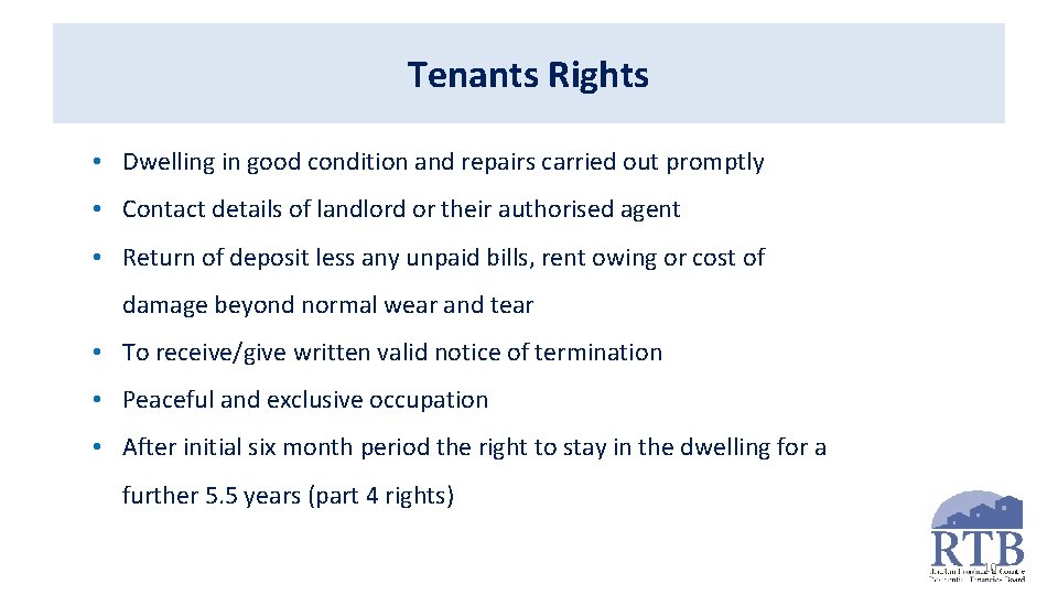 Tenants Rights • Dwelling in good condition and repairs carried out promptly • Contact