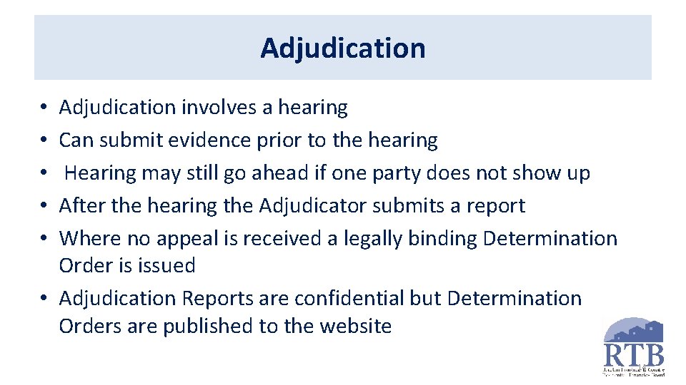 Adjudication involves a hearing Can submit evidence prior to the hearing Hearing may still
