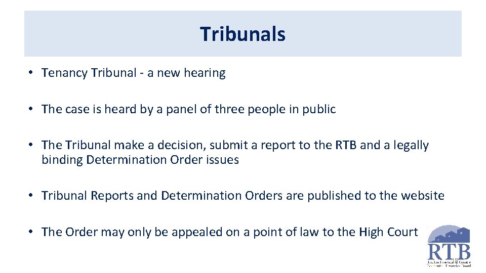 Tribunals • Tenancy Tribunal - a new hearing • The case is heard by