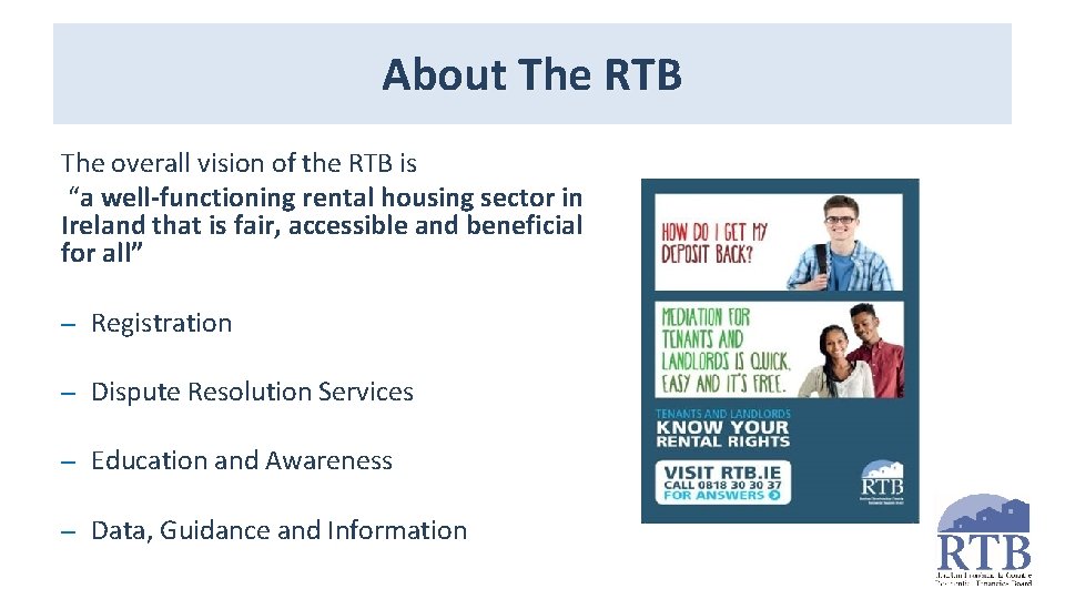 About The RTB The overall vision of the RTB is “a well-functioning rental housing