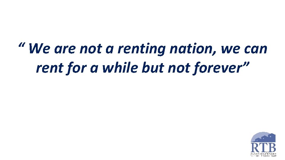 “ We are not a renting nation, we can rent for a while but