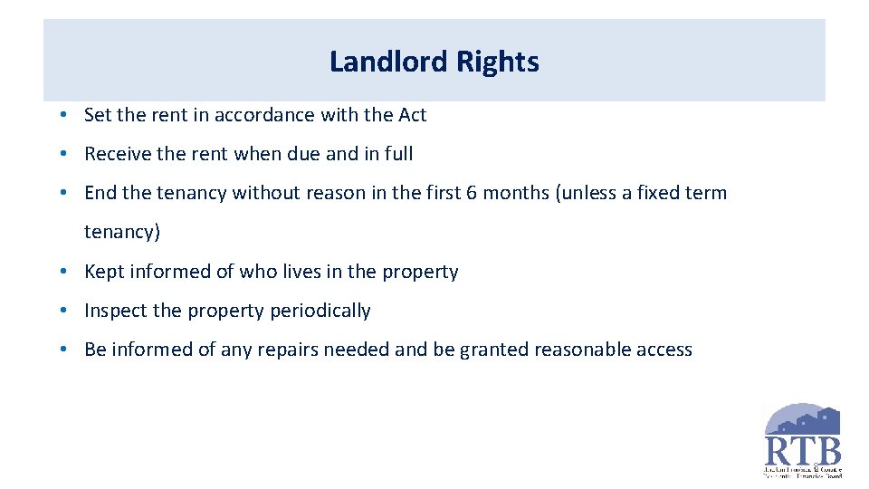 Landlord Rights • Set the rent in accordance with the Act • Receive the