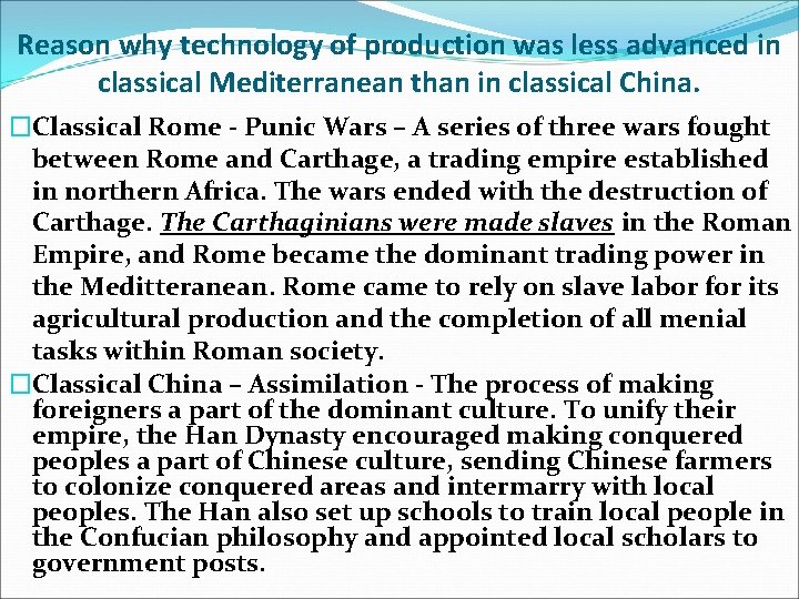 Reason why technology of production was less advanced in classical Mediterranean than in classical