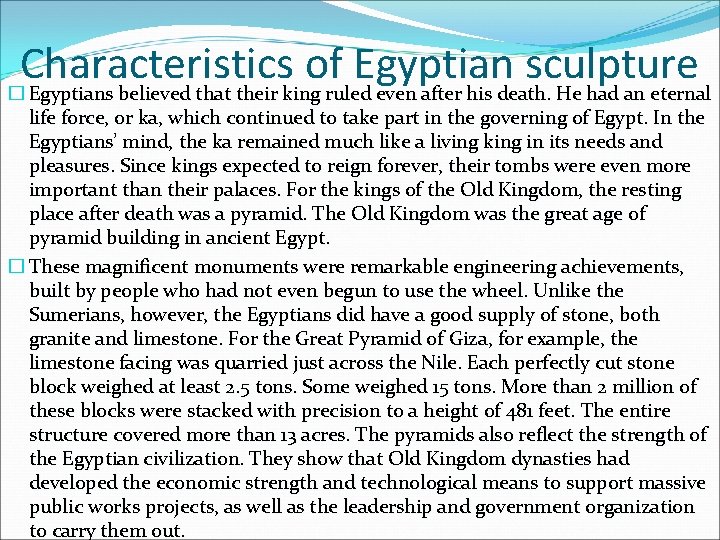 Characteristics of Egyptian sculpture � Egyptians believed that their king ruled even after his