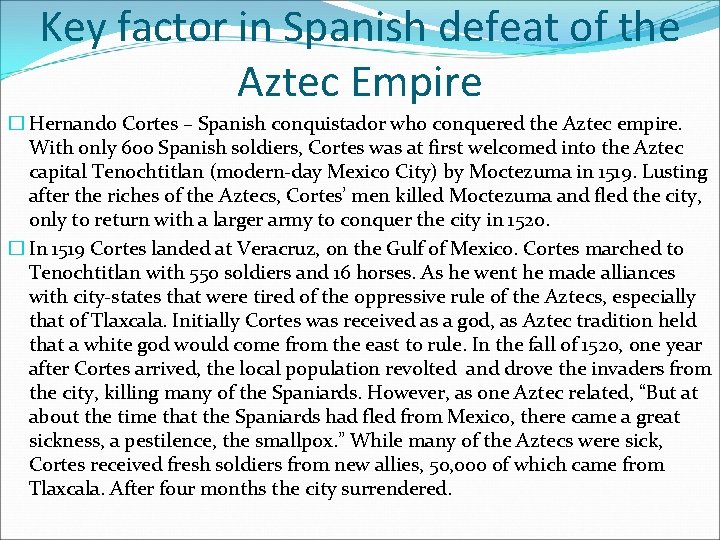 Key factor in Spanish defeat of the Aztec Empire � Hernando Cortes – Spanish