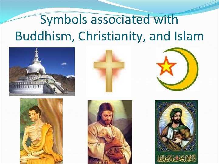 Symbols associated with Buddhism, Christianity, and Islam 