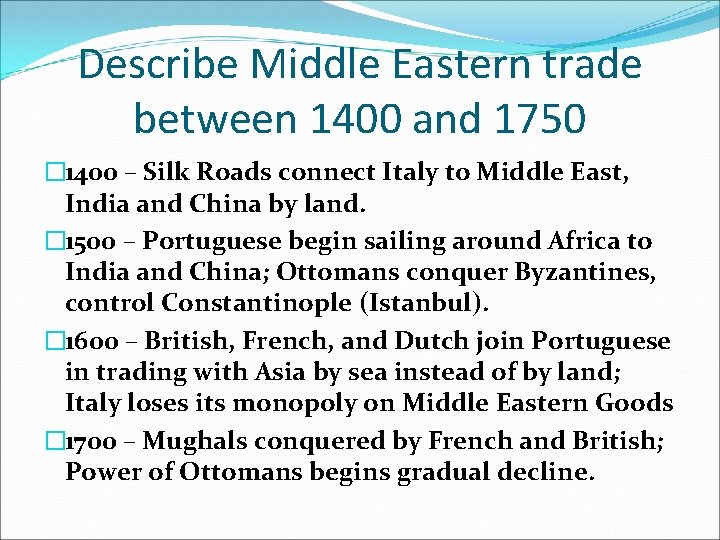 Describe Middle Eastern trade between 1400 and 1750 � 1400 – Silk Roads connect