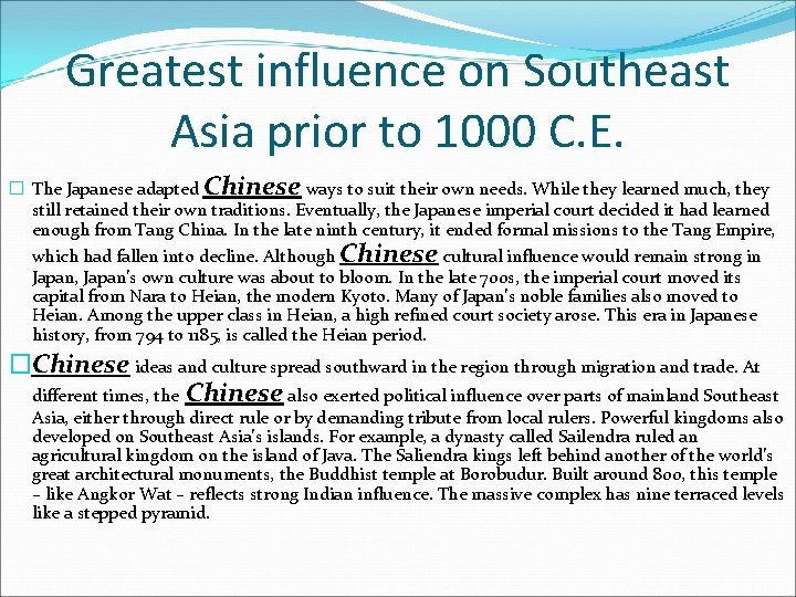 Greatest influence on Southeast Asia prior to 1000 C. E. � The Japanese adapted