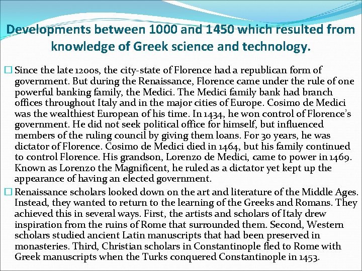 Developments between 1000 and 1450 which resulted from knowledge of Greek science and technology.