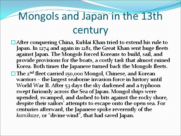 Mongols and Japan in the 13 th century �After conquering China, Kublai Khan tried