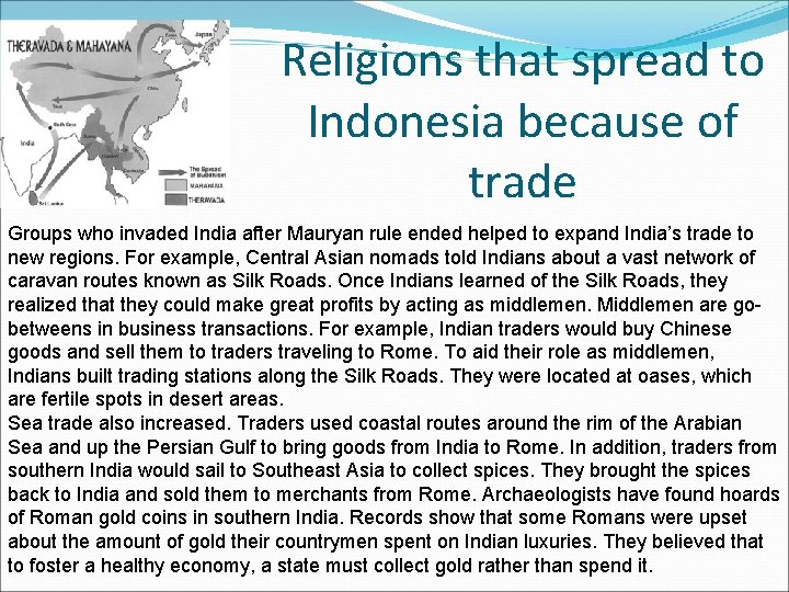 Religions that spread to Indonesia because of trade Groups who invaded India after Mauryan