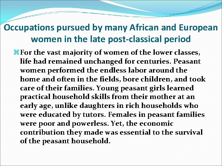 Occupations pursued by many African and European women in the late post-classical period For