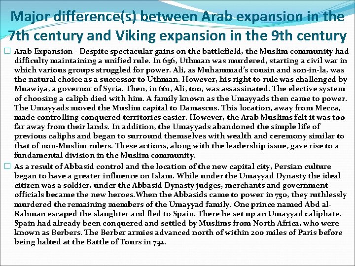 Major difference(s) between Arab expansion in the 7 th century and Viking expansion in