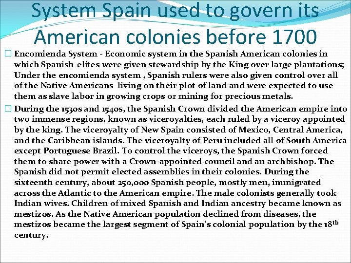 System Spain used to govern its American colonies before 1700 � Encomienda System -