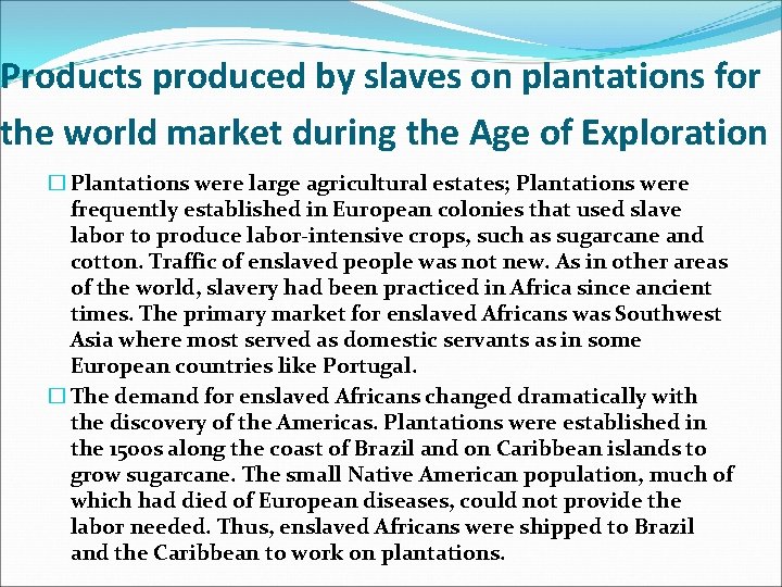 Products produced by slaves on plantations for the world market during the Age of