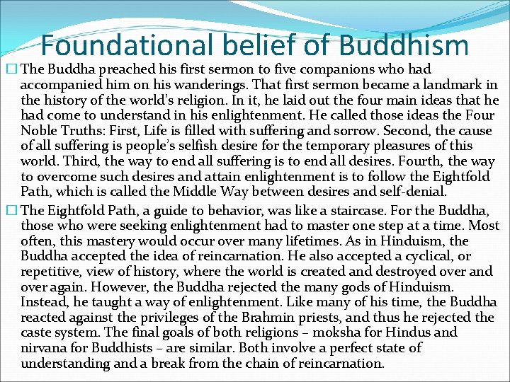 Foundational belief of Buddhism � The Buddha preached his first sermon to five companions