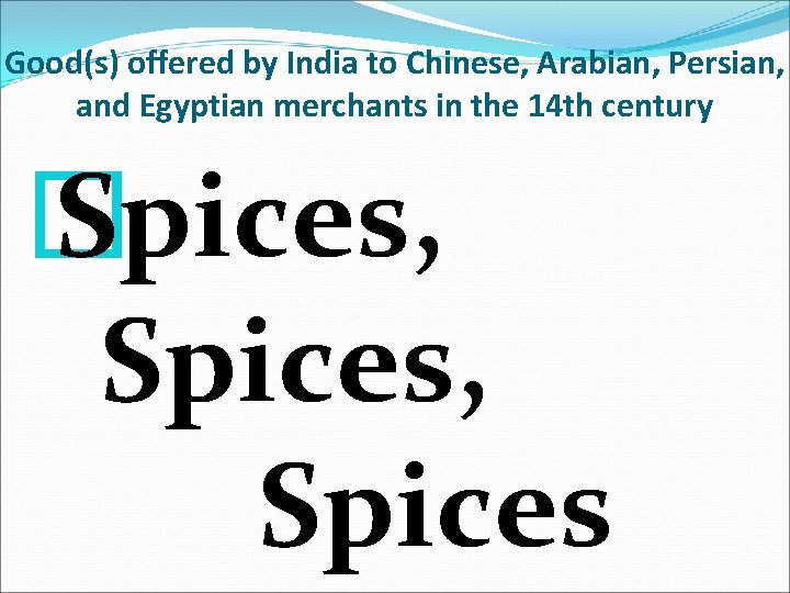 Good(s) offered by India to Chinese, Arabian, Persian, and Egyptian merchants in the 14