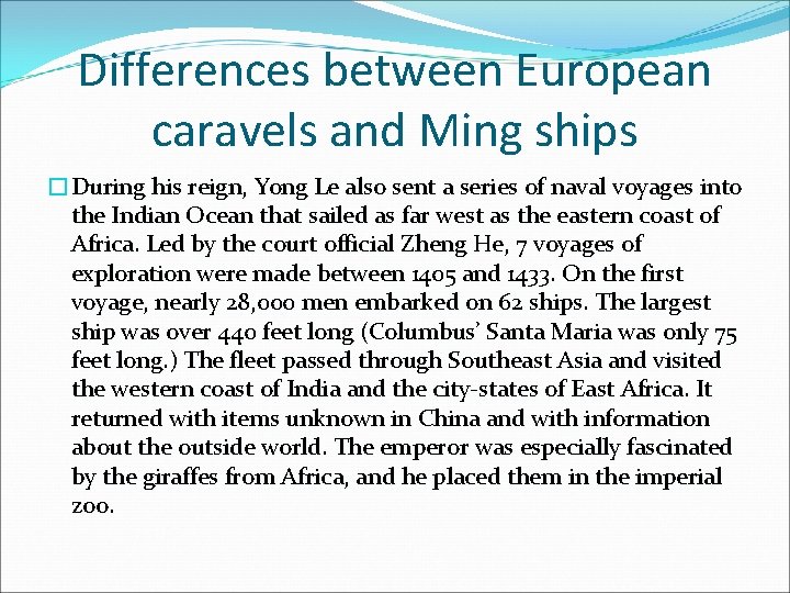 Differences between European caravels and Ming ships �During his reign, Yong Le also sent