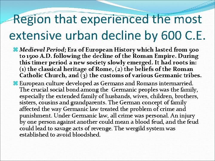 Region that experienced the most extensive urban decline by 600 C. E. Medieval Period;