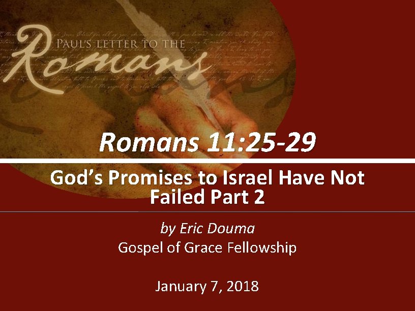 Romans 11: 25 -29 God’s Promises to Israel Have Not Failed Part 2 by