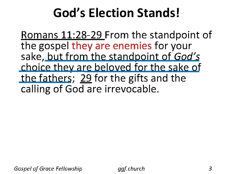 God’s Election Stands! Romans 11: 28 -29 From the standpoint of the gospel they