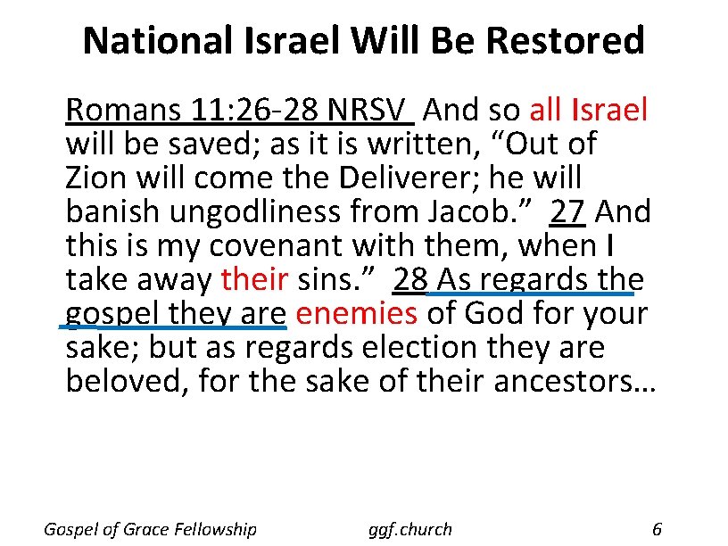 National Israel Will Be Restored Romans 11: 26 -28 NRSV And so all Israel