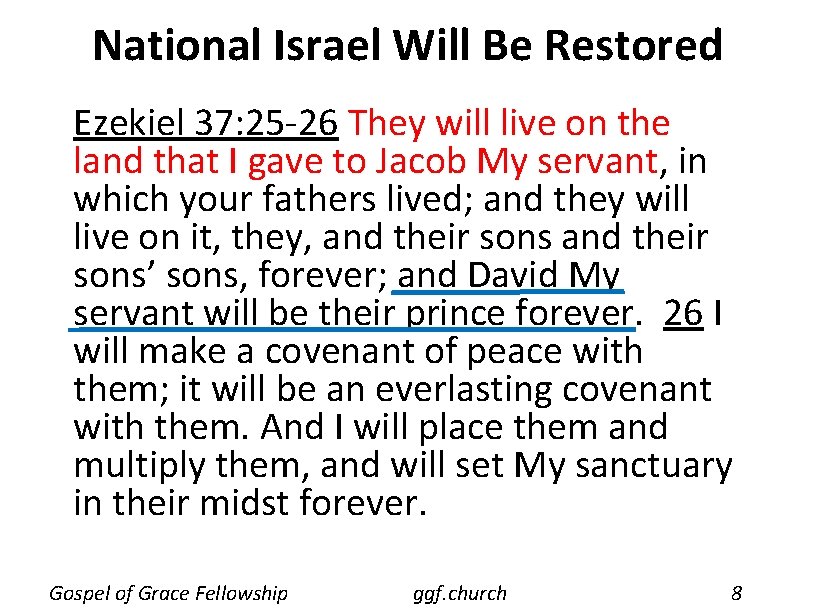 National Israel Will Be Restored Ezekiel 37: 25 -26 They will live on the