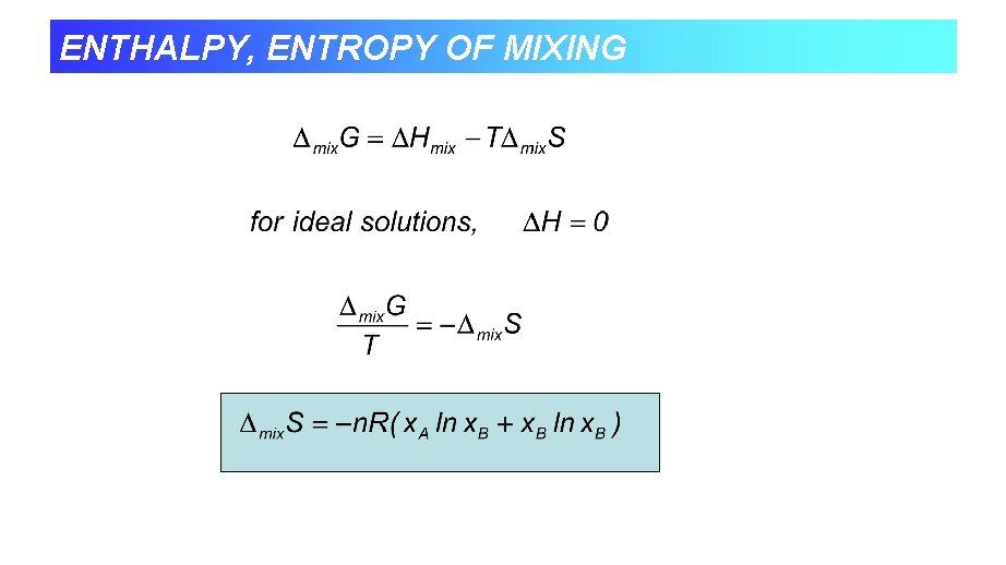 ENTHALPY, ENTROPY OF MIXING 