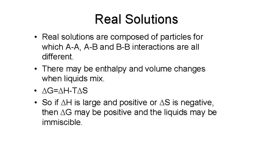 Real Solutions • Real solutions are composed of particles for which A-A, A-B and