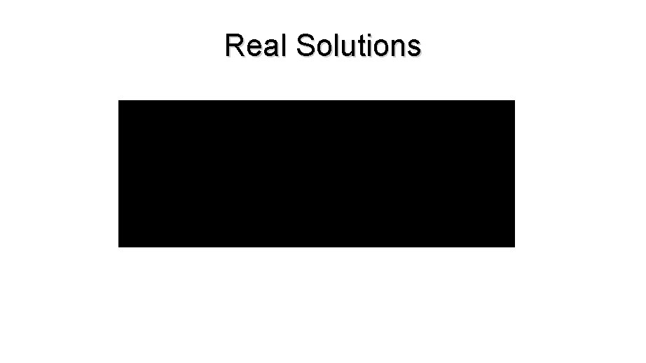 Real Solutions 