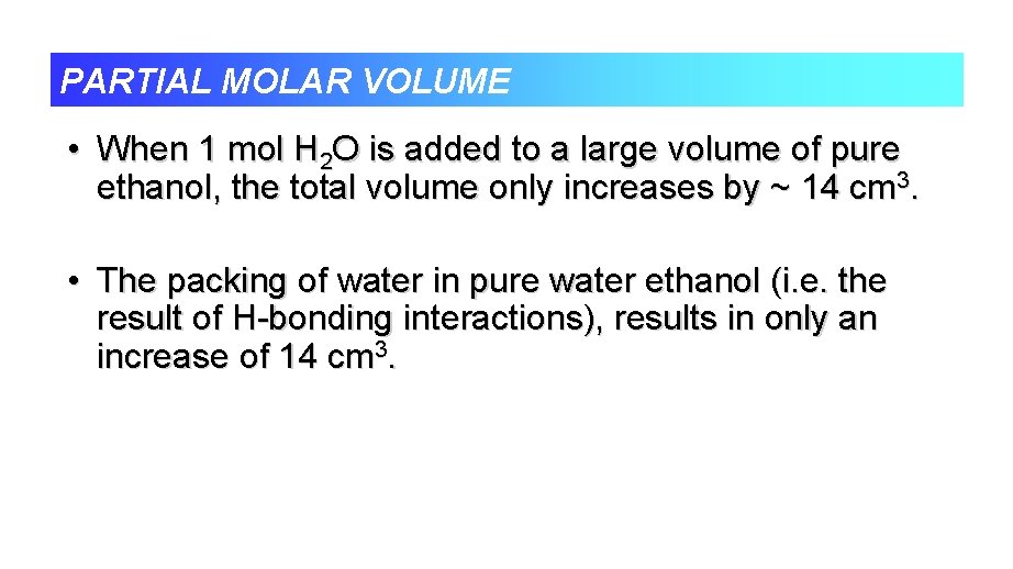 PARTIAL MOLAR VOLUME • When 1 mol H 2 O is added to a