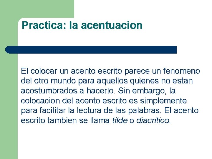 Practica: la acentuacion El colocar un acento escrito parece un fenomeno del otro mundo