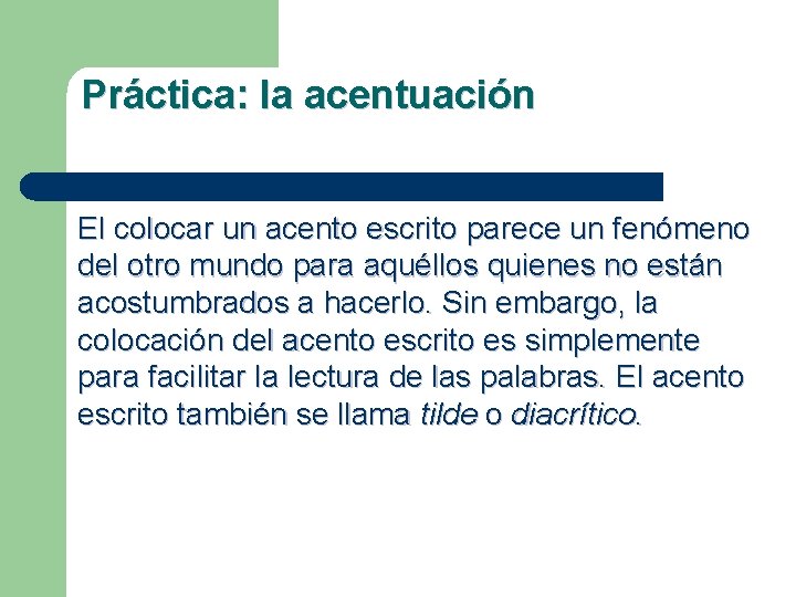 Práctica: la acentuación El colocar un acento escrito parece un fenómeno del otro mundo