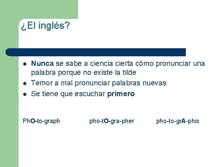 ¿El inglés? l l l Nunca se sabe a ciencia cierta cómo pronunciar una